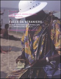 Facce da straniero. 30 anni di fotografia e giornalismo sull'immigrazione in Italia - Librerie.coop