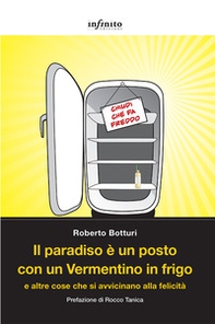 Il paradiso è un posto con un Vermentino in frigo e altre cose che si avvicinano alla felicità - Librerie.coop Il paradiso è un posto con un Vermentino in frigo e altre cose che si avvicinano alla felicità - Librerie.coop