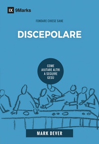 Discepolare. Come aiutare altri a seguire Gesù - Librerie.coop