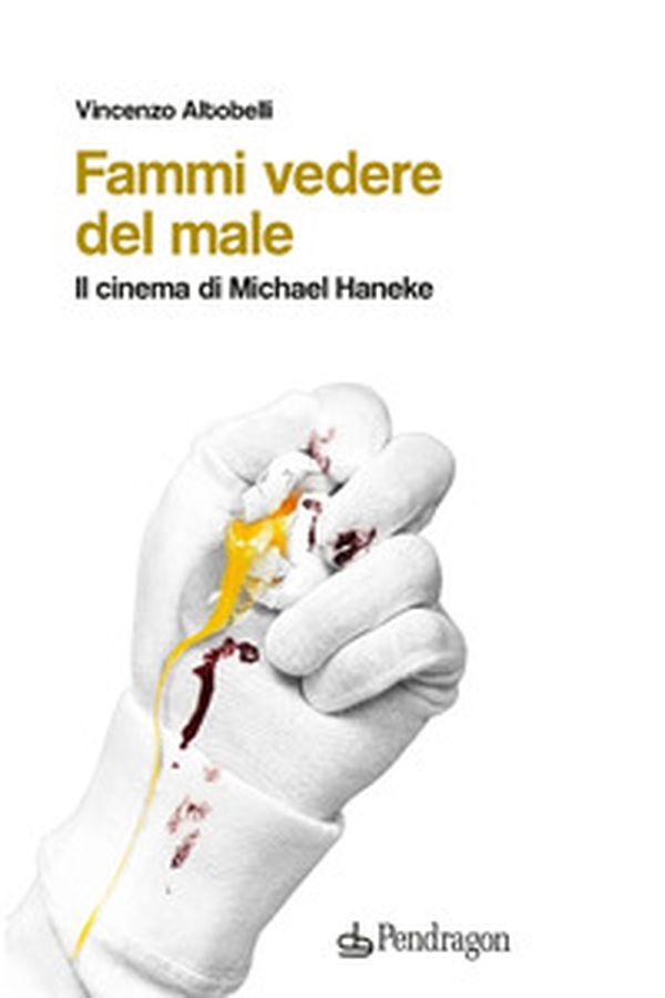 Fammi vedere del male. Il cinema di Michael Haneke - Librerie.coop Fammi vedere del male. Il cinema di Michael Haneke - Librerie.coop