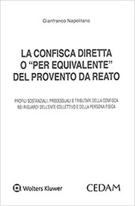 La confisca diretta o «per equivalente» del provento da reato - Librerie.coop