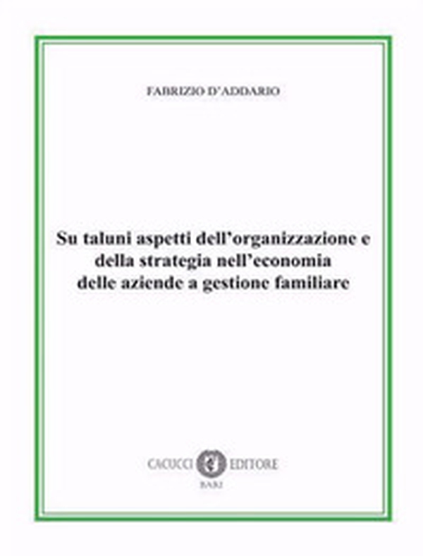 Su taluni aspetti dell'organizzazione e della strategia nell'economia delle aziende a gestione familiare - Librerie.coop Su taluni aspetti dell'organizzazione e della strategia nell'economia delle aziende a gestione familiare - Librerie.coop