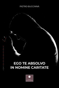 Ego te absolvo in nomine caritate - Librerie.coop Ego te absolvo in nomine caritate - Librerie.coop