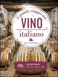 Il grande viaggio nel vino italiano. Racconti di vita, vigne, vini - Librerie.coop