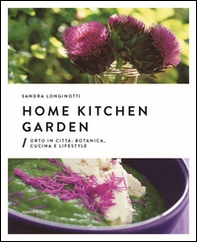 Home kitchen garden. Orto in città. Botanica, cucina e lifestyle - Librerie.coop
