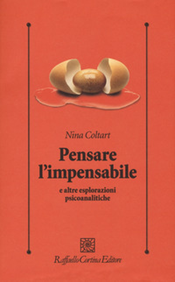 Pensare l'impensabile e altre esplorazioni psicoanalitiche - Librerie.coop Pensare l'impensabile e altre esplorazioni psicoanalitiche - Librerie.coop