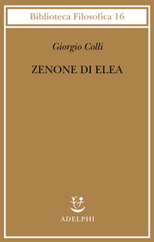 Zenone di Elea. Lezioni 1964-1965 - Librerie.coop Zenone di Elea. Lezioni 1964-1965 - Librerie.coop