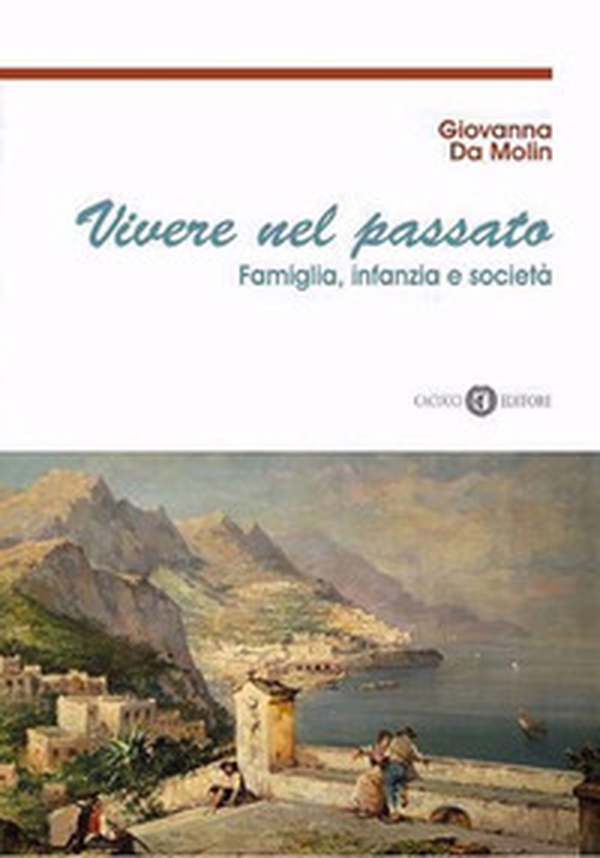 Vivere nel passato. Famiglia, infanzia e società - Librerie.coop Vivere nel passato. Famiglia, infanzia e società - Librerie.coop