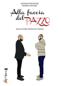 Alla faccia del pazzo. Storie di follia, fallimento e felicità. Un romanzo biografico per la crescita personale - Librerie.coop Alla faccia del pazzo. Storie di follia, fallimento e felicità. Un romanzo biografico per la crescita personale - Librerie.coop