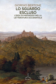 Lo sguardo escluso. L'idea di paesaggio nella letteratura occidentale - Librerie.coop