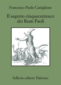 Il segreto cinquecentesco dei Beati Paoli - Librerie.coop Il segreto cinquecentesco dei Beati Paoli - Librerie.coop