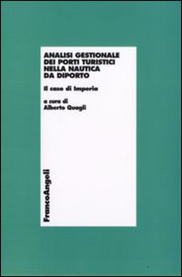 Analisi gestionale dei porti turistici nella nautica da diporto. Il caso di Imperia - Librerie.coop Analisi gestionale dei porti turistici nella nautica da diporto. Il caso di Imperia - Librerie.coop