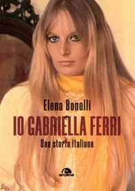 Io Gabriella Ferri. Una storia italiana - Librerie.coop