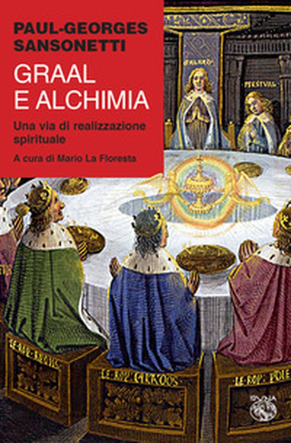 Graal e alchimia. Una via di realizzazione spirituale - Librerie.coop Graal e alchimia. Una via di realizzazione spirituale - Librerie.coop