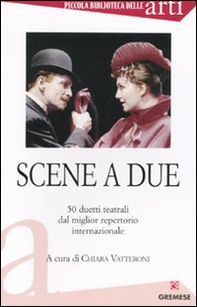 Scene a due. 50 duetti teatrali dal miglior repertorio internazionale - Librerie.coop
