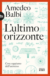 L'ultimo orizzonte. Cosa sappiamo dell'universo - Librerie.coop