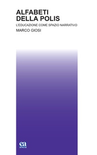 Alfabeti della polis. L'educazione come spazio narrativo - Librerie.coop Alfabeti della polis. L'educazione come spazio narrativo - Librerie.coop