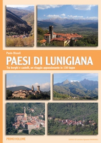 Paesi di Lunigiana. Tra borghi e castelli, un viaggio appassionante in 130 tappe - Librerie.coop