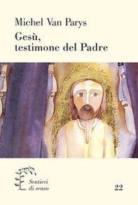 Gesù, testimone del Padre. Secondo il Vangelo di Giovanni - Librerie.coop