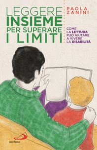 Leggere insieme per superare i limiti. Come la lettura può aiutare a vivere la disabilità - Librerie.coop