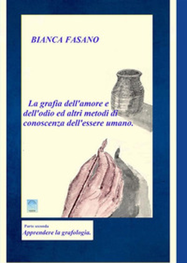 «La grafia dell'amore e dell'odio e altri metodi di conoscenza dell'essere umano» - Vol. 2 - Librerie.coop «La grafia dell'amore e dell'odio e altri metodi di conoscenza dell'essere umano» - Vol. 2 - Librerie.coop