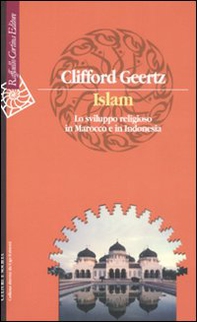 Islam. Lo sviluppo religioso in Marocco e in Indonesia - Librerie.coop