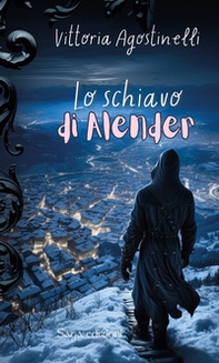 Lo schiavo di Alender - Librerie.coop Lo schiavo di Alender - Librerie.coop