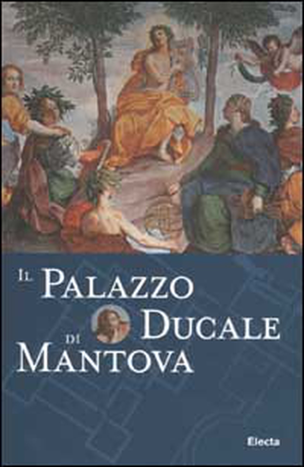 Il Palazzo Ducale di Mantova - Librerie.coop Il Palazzo Ducale di Mantova - Librerie.coop