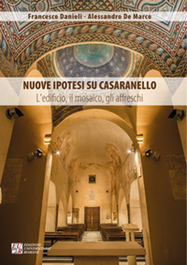 Nuove ipotesi su Casaranello. L'edificio, il mosaico, gli affreschi - Librerie.coop Nuove ipotesi su Casaranello. L'edificio, il mosaico, gli affreschi - Librerie.coop