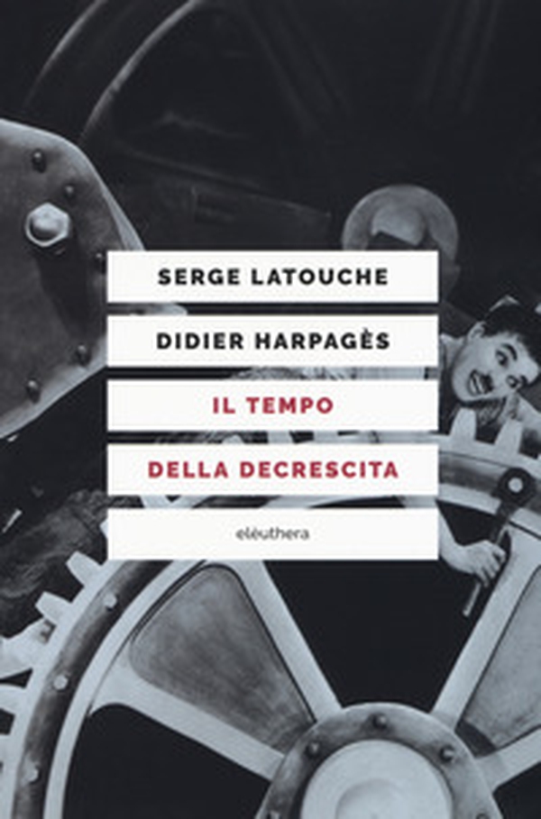 Il tempo della decrescita. Introduzione alla frugalità felice - Librerie.coop Il tempo della decrescita. Introduzione alla frugalità felice - Librerie.coop