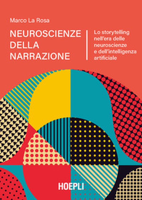 Neuroscienze della narrazione. Lo storytelling nell'era delle neuroscienze e dell'intelligenza artificiale - Librerie.coop Neuroscienze della narrazione. Lo storytelling nell'era delle neuroscienze e dell'intelligenza artificiale - Librerie.coop