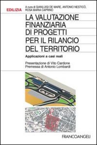 La valutazione finanziaria di progetti per il rilancio del territorio. Applicazioni a casi reali - Librerie.coop