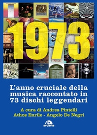 1973. L'anno cruciale della musica. Raccontato in 73 dischi leggendari - Librerie.coop
