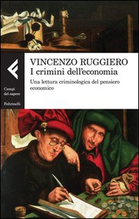 I crimini dell'economia. Una lettura criminologica del pensiero economico - Librerie.coop I crimini dell'economia. Una lettura criminologica del pensiero economico - Librerie.coop