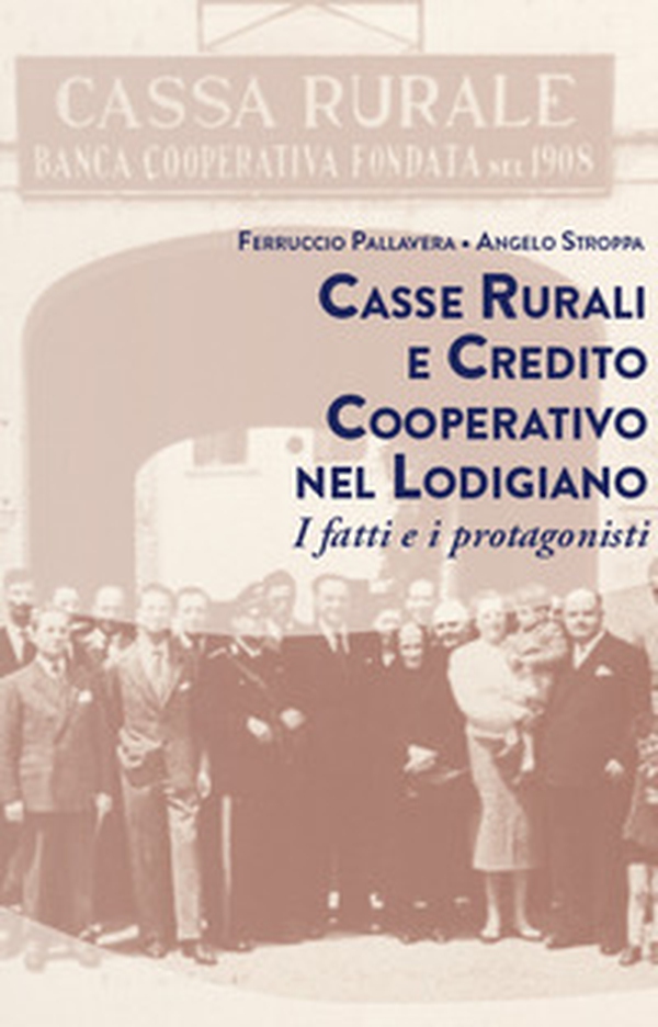 Casse rurali e credito cooperativo nel lodigiano. I fatti e i protagonisti - Librerie.coop Casse rurali e credito cooperativo nel lodigiano. I fatti e i protagonisti - Librerie.coop