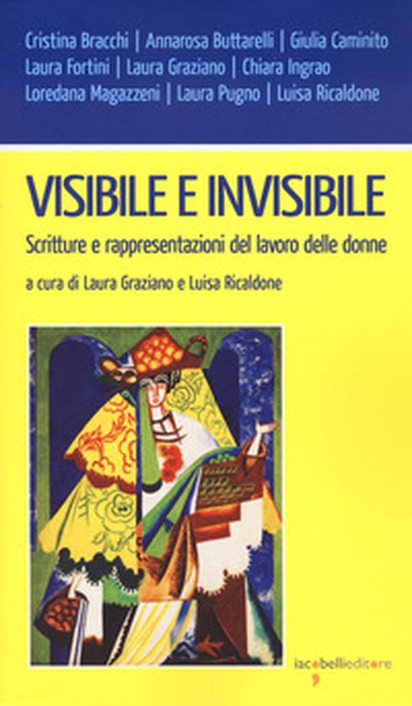 Visibile e invisibile. Scritture e rappresentazioni del lavoro delle donne - Librerie.coop Visibile e invisibile. Scritture e rappresentazioni del lavoro delle donne - Librerie.coop