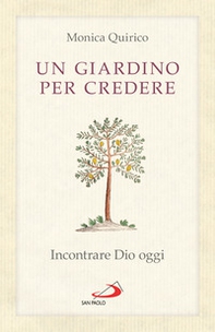 Un giardino per credere. Incontrare Dio oggi - Librerie.coop Un giardino per credere. Incontrare Dio oggi - Librerie.coop