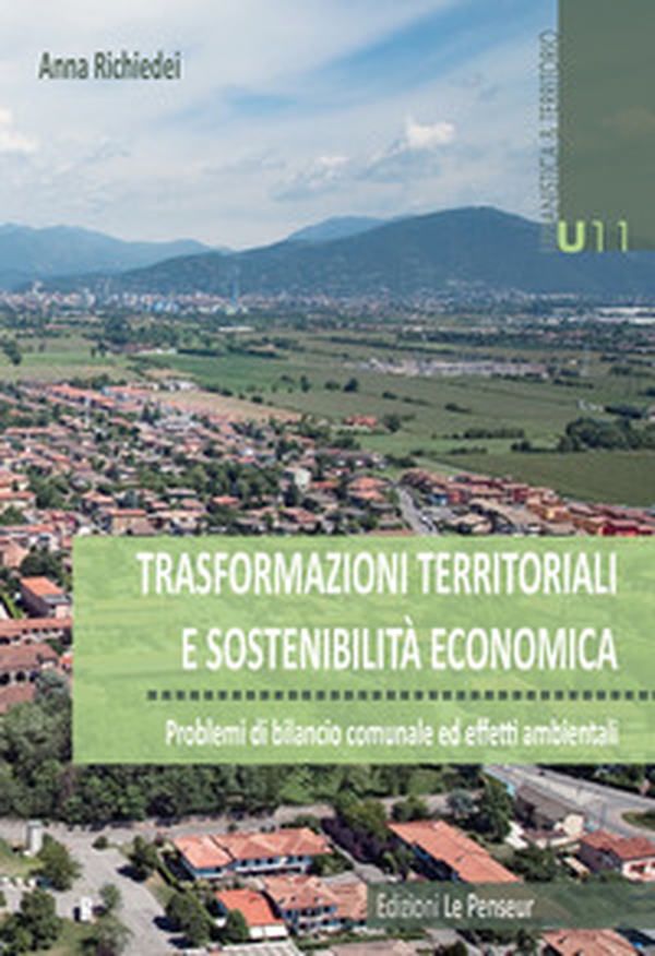 Trasformazioni territoriali e sostenibilità economica. Problemi di bilancio comunale ed effetti ambientali - Librerie.coop Trasformazioni territoriali e sostenibilità economica. Problemi di bilancio comunale ed effetti ambientali - Librerie.coop