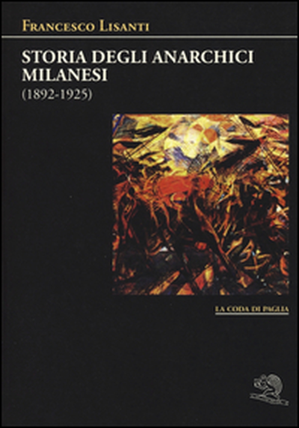 Storia degli anarchici milanesi (1892-1925) - Librerie.coop Storia degli anarchici milanesi (1892-1925) - Librerie.coop