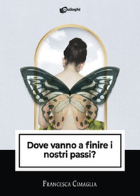 Dove vanno a finire i nostri passi? - Librerie.coop Dove vanno a finire i nostri passi? - Librerie.coop