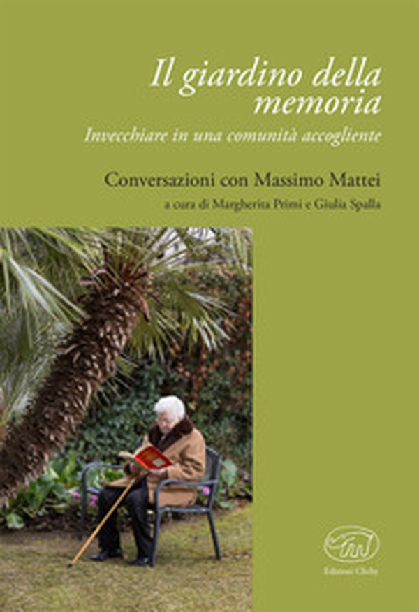 Il giardino della memoria. Invecchiare in una comunità accogliente - Librerie.coop Il giardino della memoria. Invecchiare in una comunità accogliente - Librerie.coop