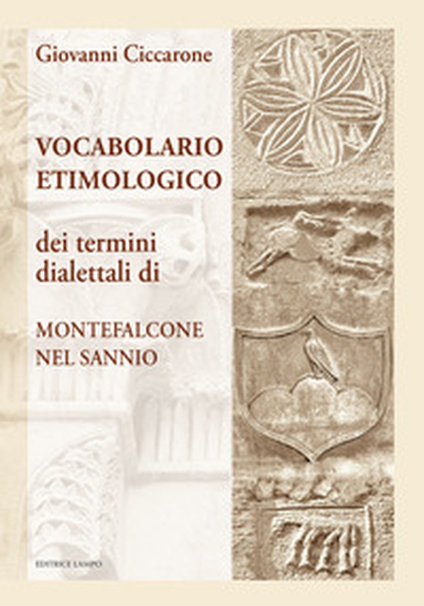 Dizionario etimologico. Dei termini dialettali di Montefalcone del Sannio - Librerie.coop