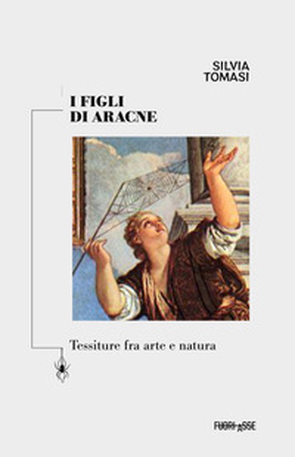 I figli di Aracne. Tessiture fra arte e natura - Librerie.coop I figli di Aracne. Tessiture fra arte e natura - Librerie.coop
