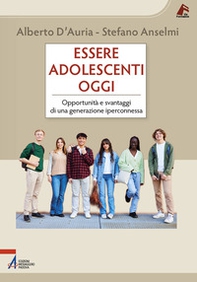 Essere adolescenti oggi. Opportunità e svantaggi di una generazione iperconnessa - Librerie.coop Essere adolescenti oggi. Opportunità e svantaggi di una generazione iperconnessa - Librerie.coop