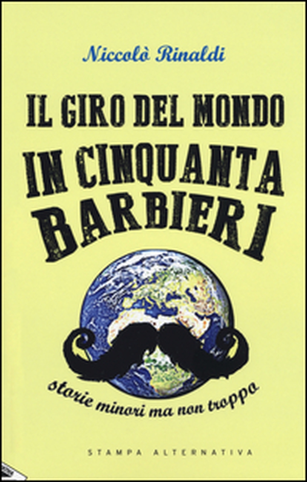 Il giro del mondo in cinquanta barbieri. Storie minori ma non troppo - Librerie.coop Il giro del mondo in cinquanta barbieri. Storie minori ma non troppo - Librerie.coop