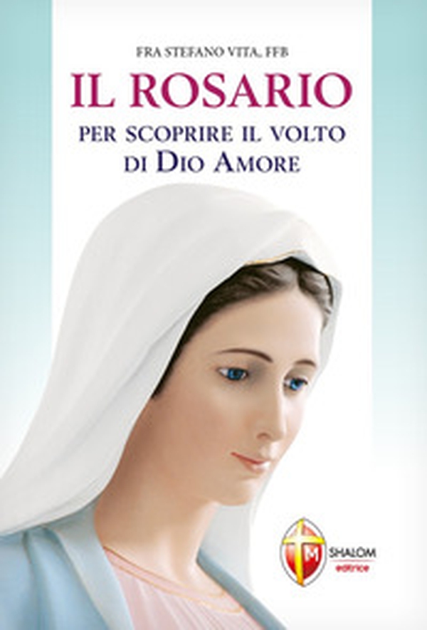 Il Rosario per scoprire il volto di Dio amore - Librerie.coop Il Rosario per scoprire il volto di Dio amore - Librerie.coop