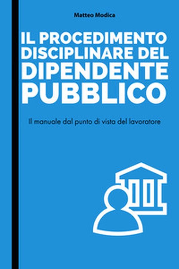 Il procedimento disciplinare del dipendente pubblico - Librerie.coop Il procedimento disciplinare del dipendente pubblico - Librerie.coop