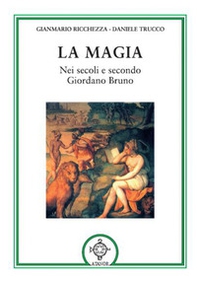 La magia. Nei secoli e secondo Giordano Bruno - Librerie.coop La magia. Nei secoli e secondo Giordano Bruno - Librerie.coop