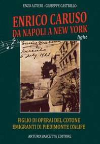 Enrico Caruso da Napoli a New York. Figlio di operai del cotone emigrati da Piedimonte d'Alife - Librerie.coop
