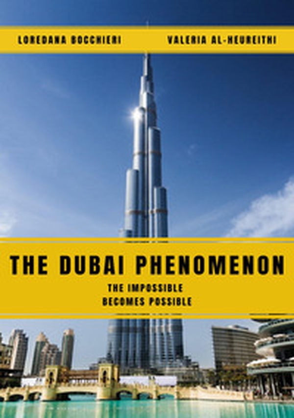 The Dubai phenomenon. The impossible becomes possible - Librerie.coop The Dubai phenomenon. The impossible becomes possible - Librerie.coop